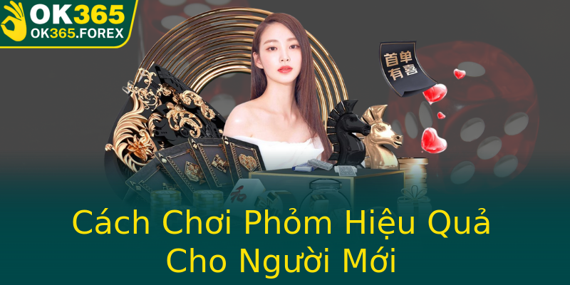 Cách Chơi Phỏm Hiệu Quả Cho Người Mới