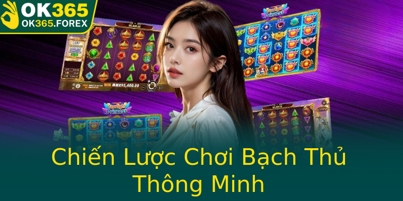 Chiến Lược Chơi Bạch Thủ Thông Minh