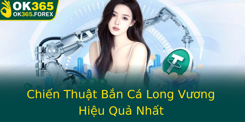 Chiến Thuật Bắn Cá Long Vương Hiệu Quả Nhất