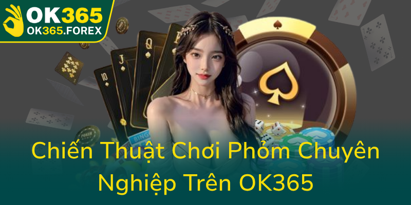 Chien Thuat Choi Phom Chuyen Nghiep Tren Ok3650