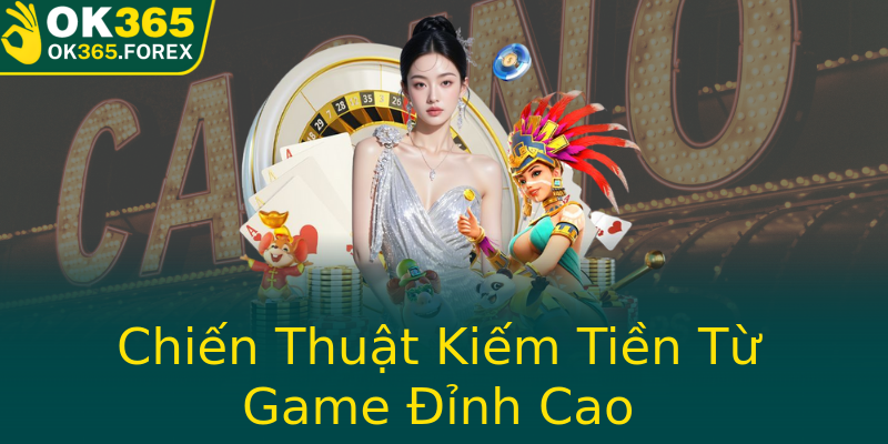 Chiến Thuật Kiếm Tiền Từ Game Đỉnh Cao