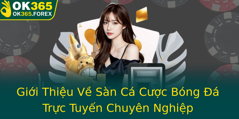 Giới Thiệu Về Sàn Cá Cược Bóng Đá Trực Tuyến Chuyên Nghiệp