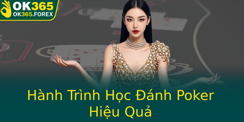 Hành Trình Học Đánh Poker Hiệu Quả
