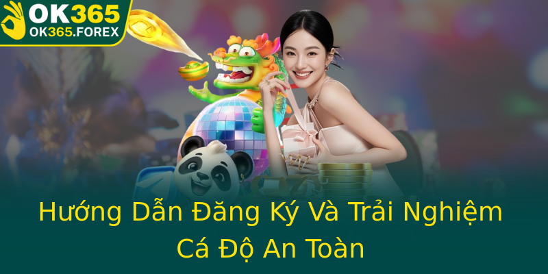 Hướng Dẫn Đăng Ký Và Trải Nghiệm Cá Độ An Toàn