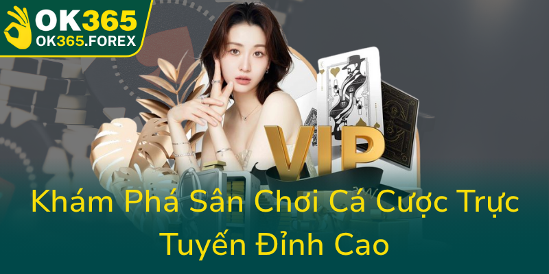 Kham Pha San Choi Ca Cuoc Truc Tuyen Dinh Cao0