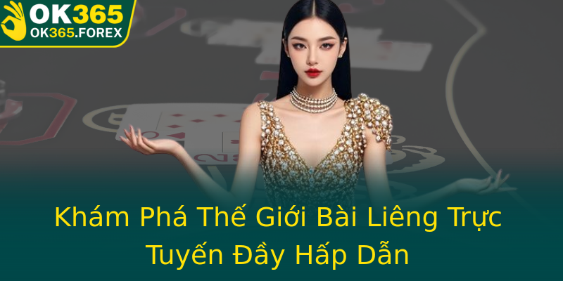 Khám Phá Thế Giới Bài Liêng Trực Tuyến Đầy Hấp Dẫn