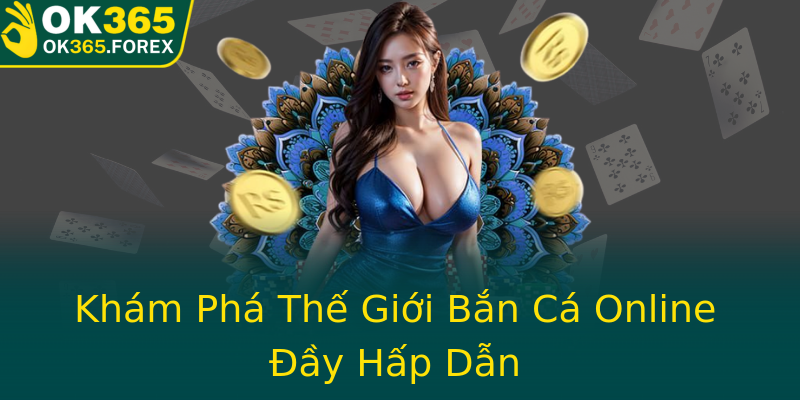 Khám Phá Thế Giới Bắn Cá Online Đầy Hấp Dẫn