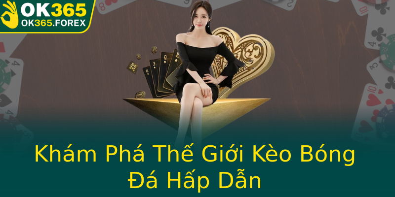 Khám Phá Thế Giới Kèo Bóng Đá Hấp Dẫn