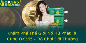 Kham Pha The Gioi No Hu Phat Tai Cung Ok365 Tro Choi Oi Thuong Inh Cao 1