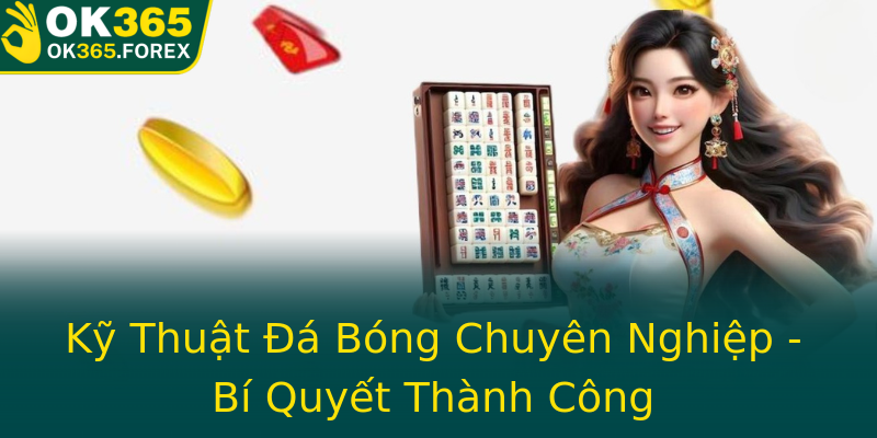 Kỹ Thuật Đá Bóng Chuyên Nghiệp - Bí Quyết Thành Công