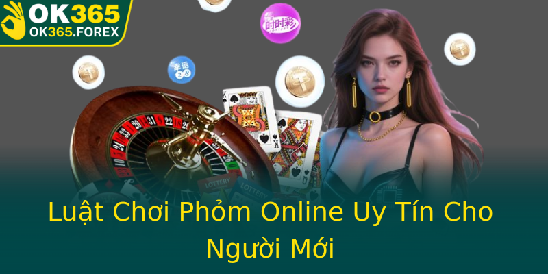 Luật Chơi Phỏm Online Uy Tín Cho Người Mới