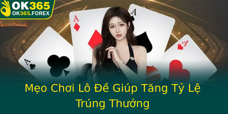 Mẹo Chơi Lô Đề Giúp Tăng Tỷ Lệ Trúng Thưởng