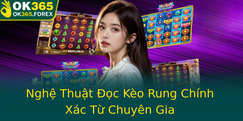Nghệ Thuật Đọc Kèo Rung Chính Xác Từ Chuyên Gia