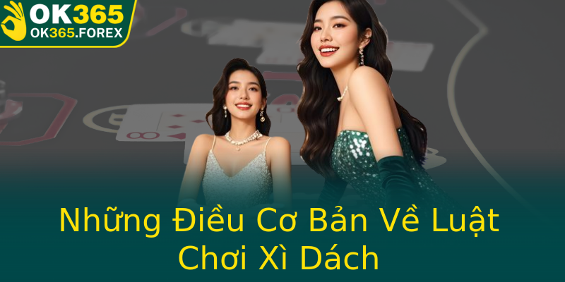 Những Điều Cơ Bản Về Luật Chơi Xì Dách