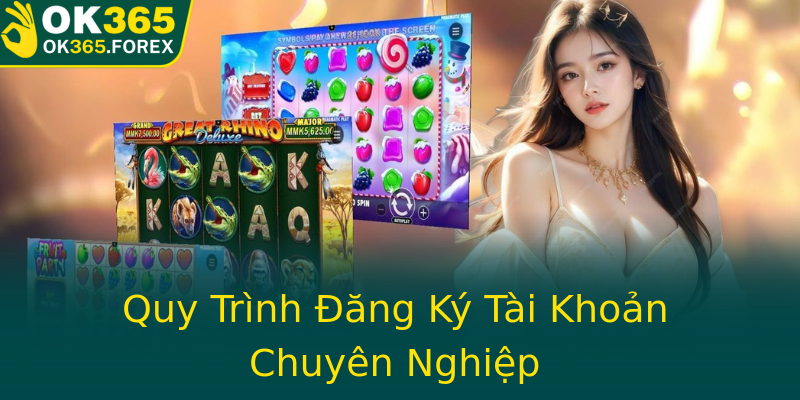 Quy Trình Đăng Ký Tài Khoản Chuyên Nghiệp
