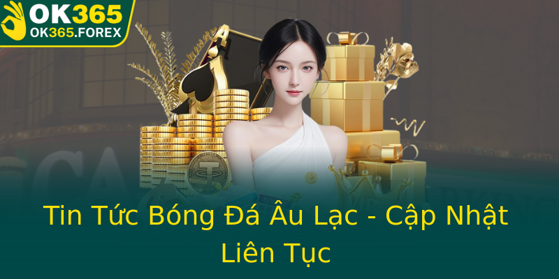 Tin Tức Bóng Đá Âu Lạc - Cập Nhật Liên Tục