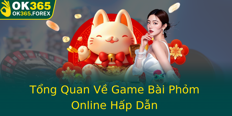 Tổng Quan Về Game Bài Phỏm Online Hấp Dẫn