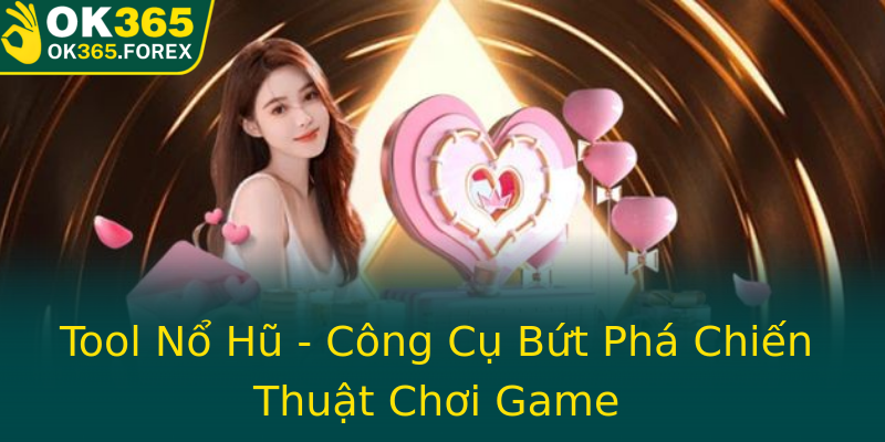 Tool Nổ Hũ - Công Cụ Bứt Phá Chiến Thuật Chơi Game