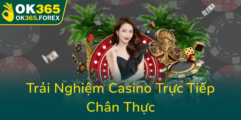 Trai Nghiem Casino Truc Tiep Chan Thuc0